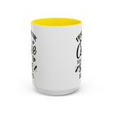 First I Drink the Coffee, Then I Save the Lives Mug (11 oz/ 15 oz)