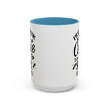 First I Drink the Coffee, Then I Save the Lives Mug (11 oz/ 15 oz)