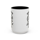 First I Drink the Coffee, Then I Save the Lives Mug (11 oz/ 15 oz)