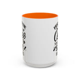 First I Drink the Coffee, Then I Save the Lives Mug (11 oz/ 15 oz)