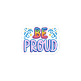 Be Proud Kiss Cut Sticker