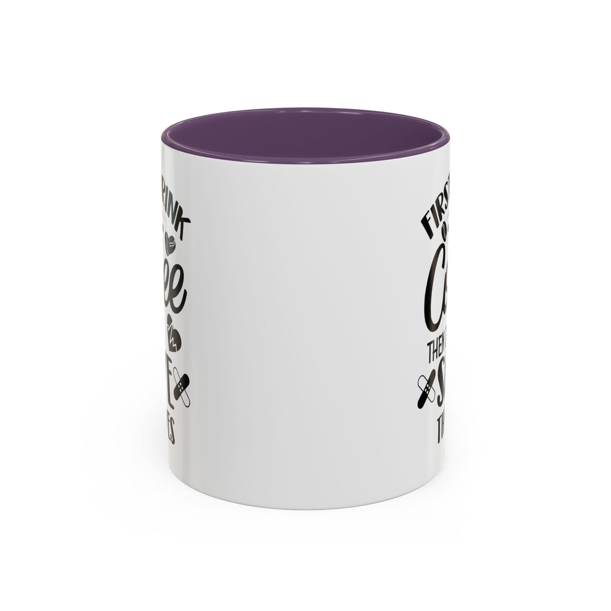 First I Drink the Coffee, Then I Save the Lives Mug