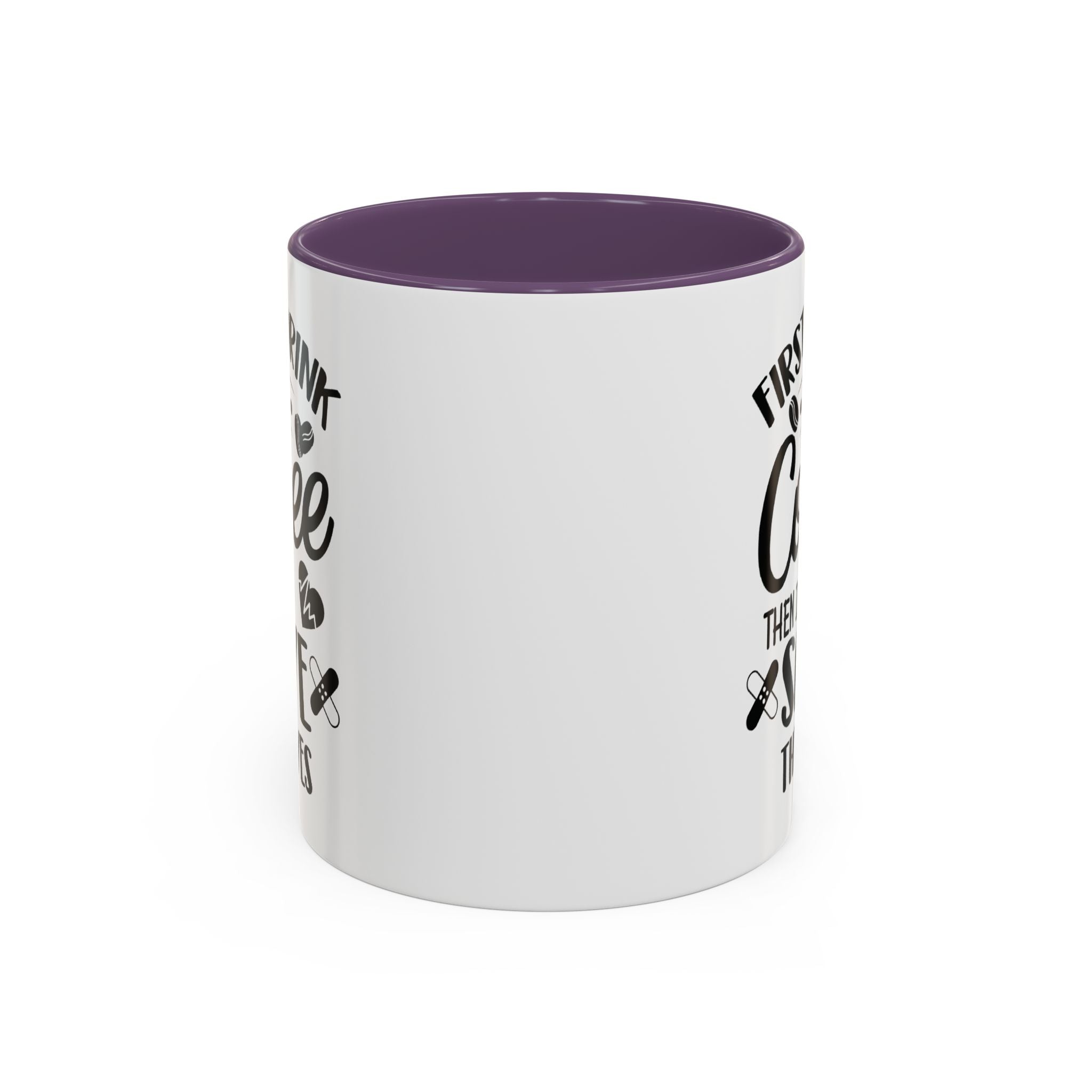 First I Drink the Coffee, Then I Save the Lives Mug