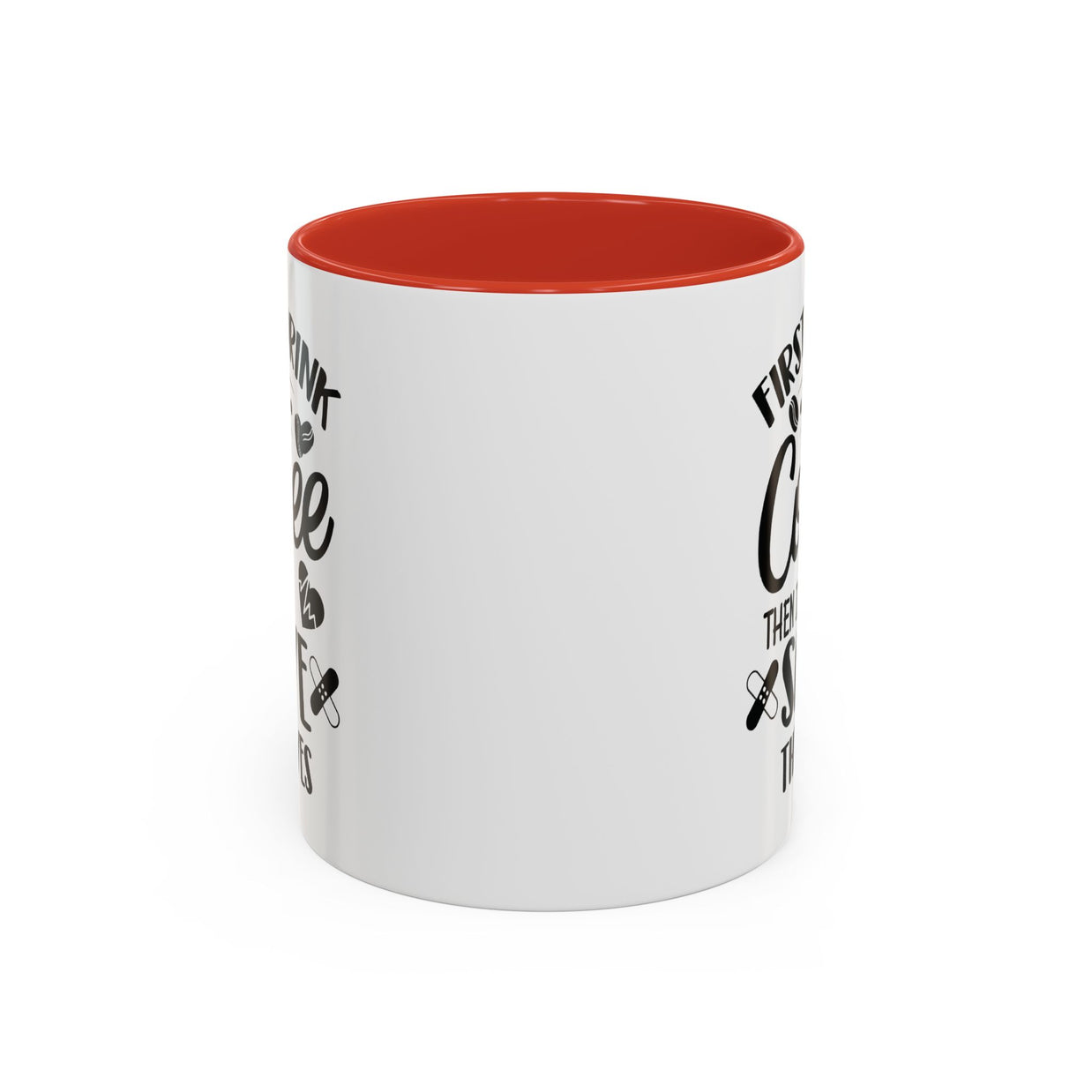 First I Drink the Coffee, Then I Save the Lives Mug