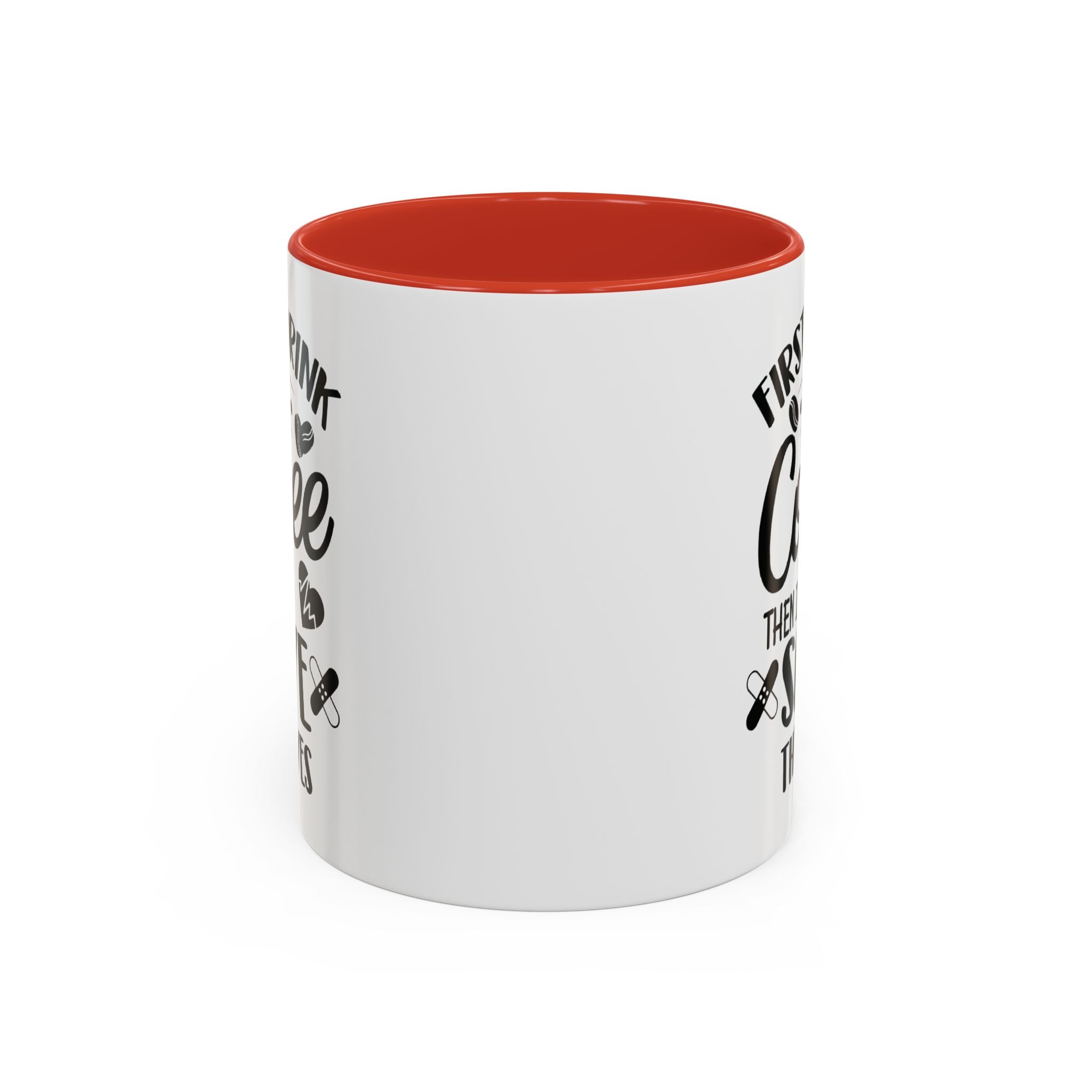 First I Drink the Coffee, Then I Save the Lives Mug