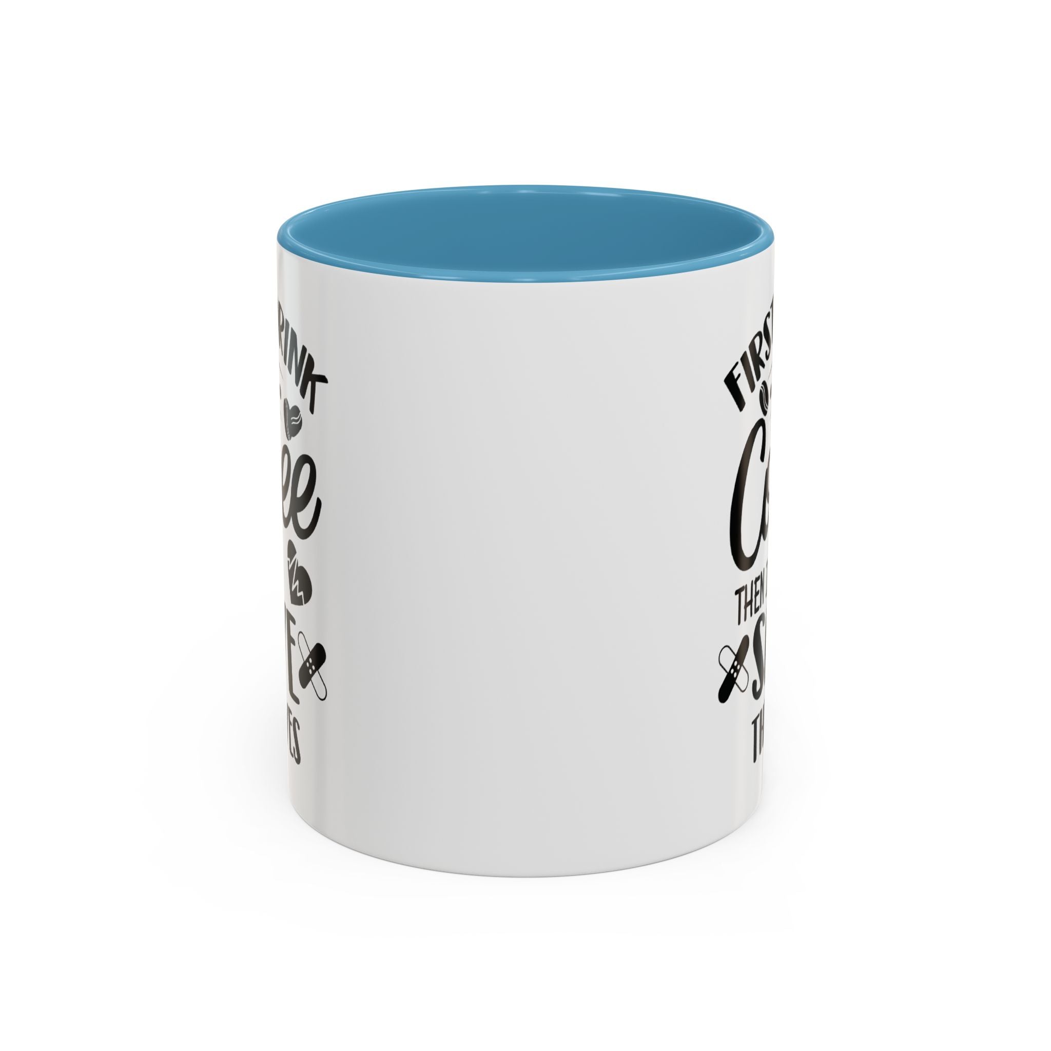 First I Drink the Coffee, Then I Save the Lives Mug