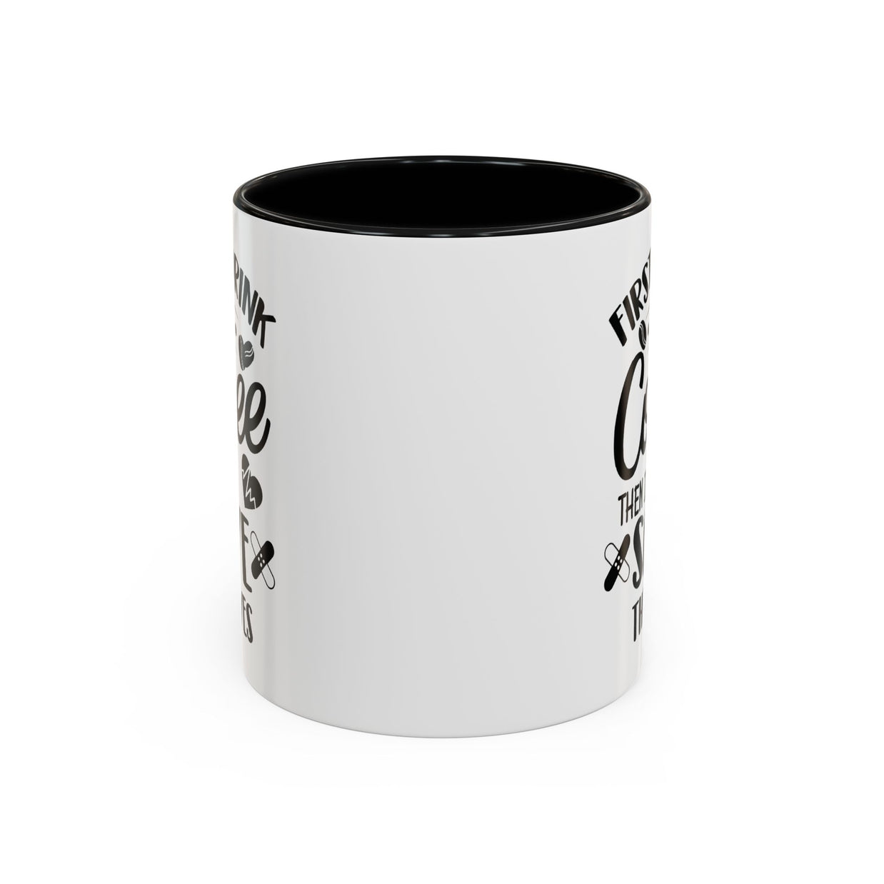 First I Drink the Coffee, Then I Save the Lives Mug