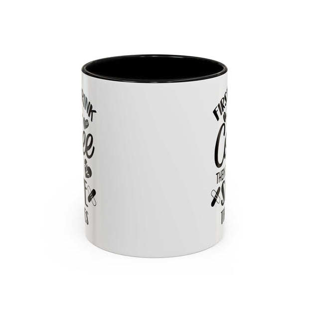 First I Drink the Coffee, Then I Save the Lives Mug