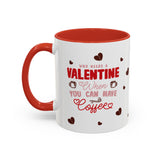 Who Needs a Valentine? Coffee Mug
