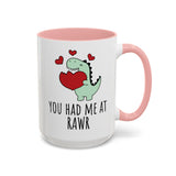 You Had Me at RAWR Coffee Mug