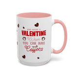 Who Needs a Valentine? Coffee Mug