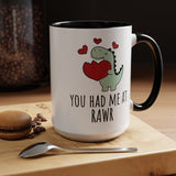 You Had Me at RAWR Coffee Mug