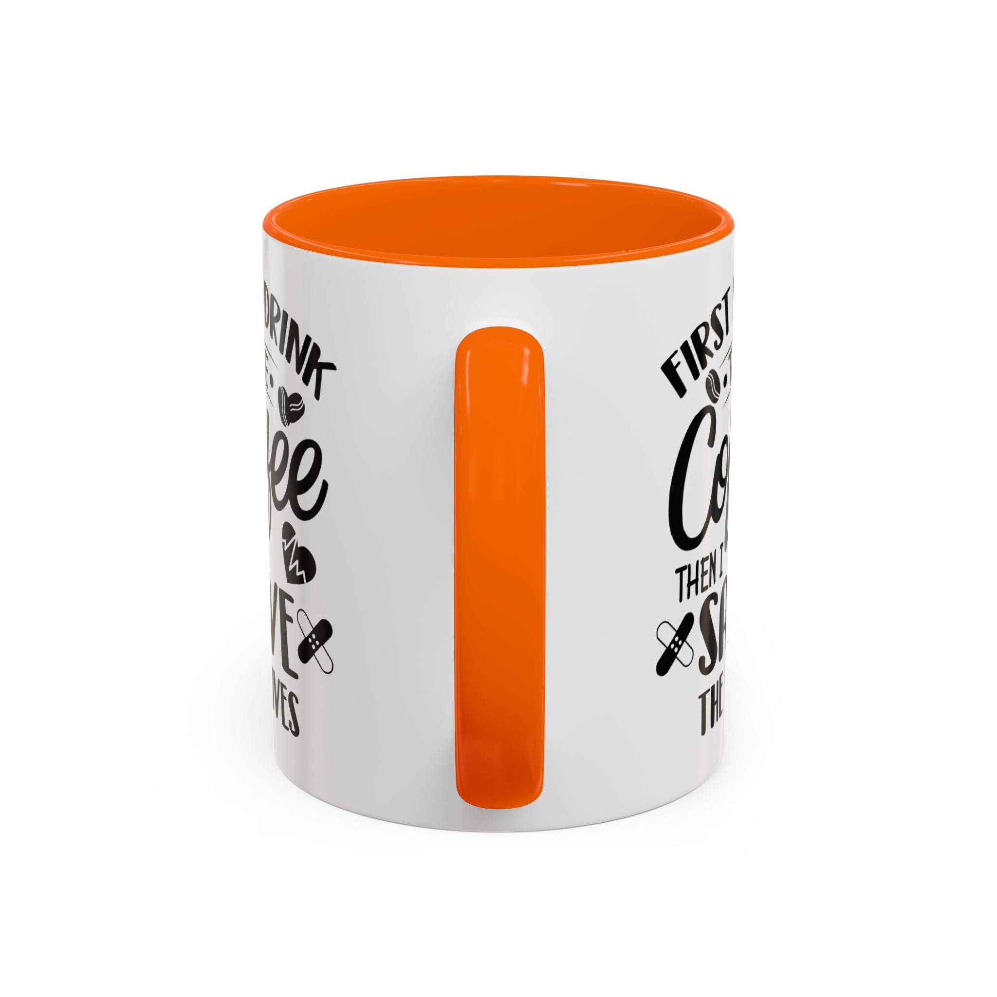 First I Drink the Coffee, Then I Save the Lives Mug