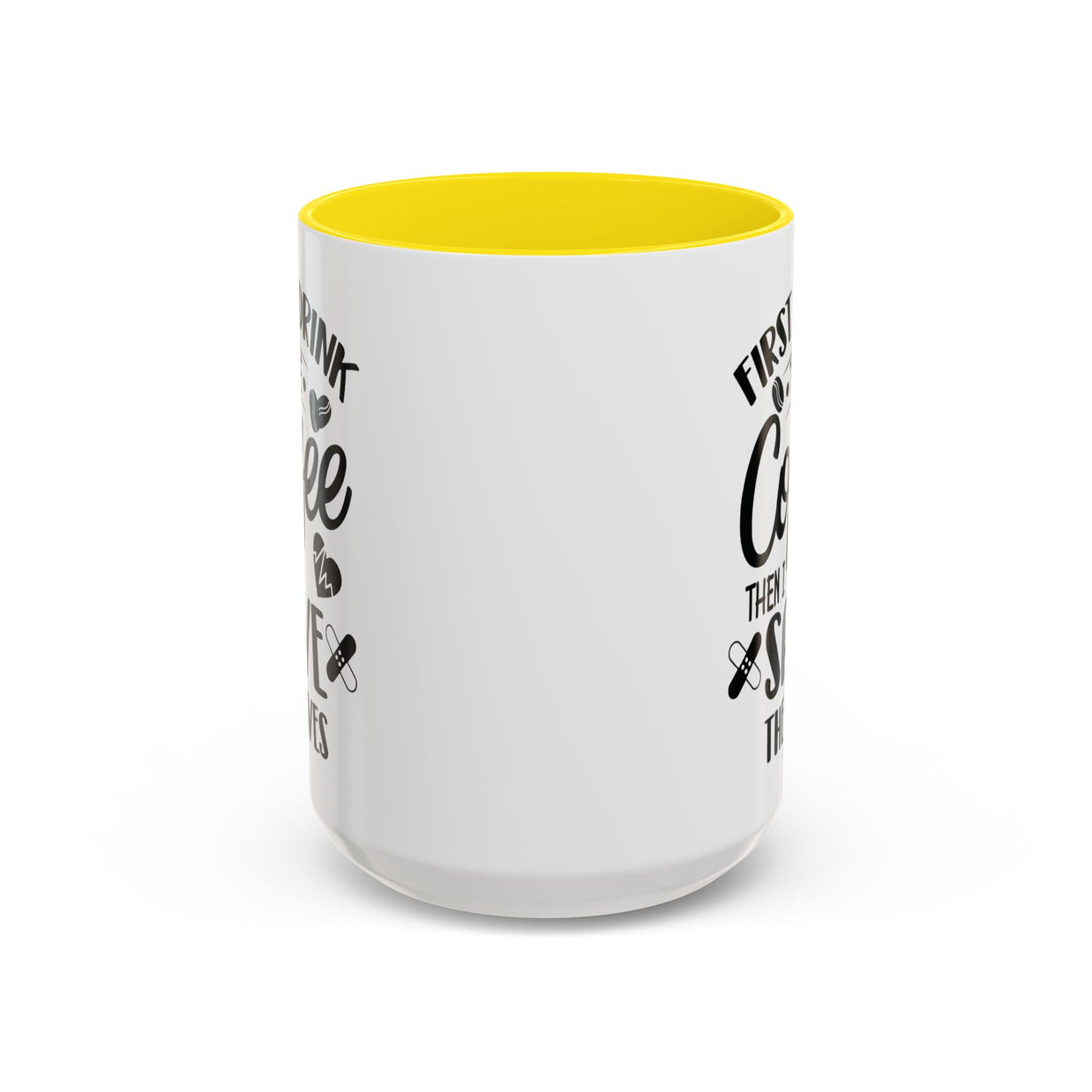 First I Drink the Coffee, Then I Save the Lives Mug