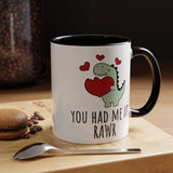 You Had Me at RAWR Coffee Mug