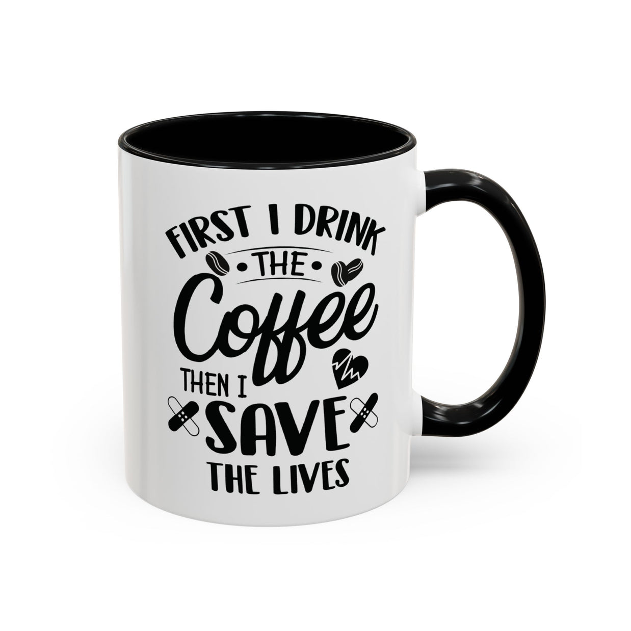 First I Drink the Coffee, Then I Save the Lives Mug