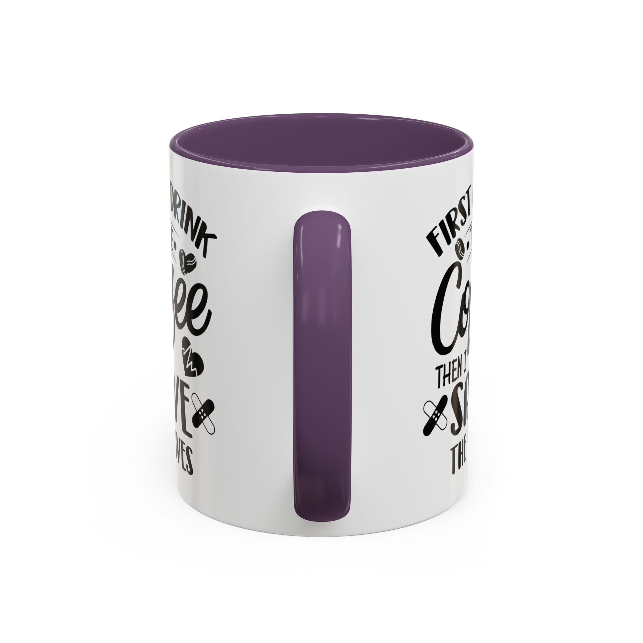 First I Drink the Coffee, Then I Save the Lives Mug