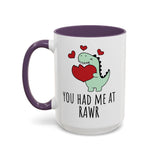 You Had Me at RAWR Coffee Mug