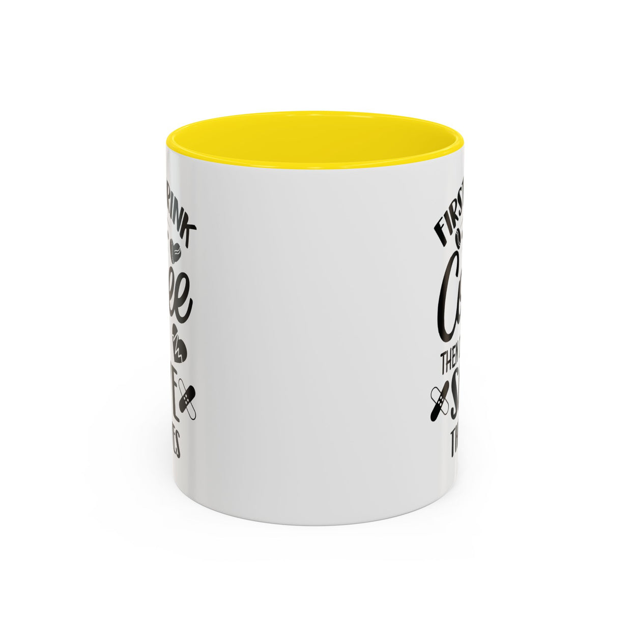 First I Drink the Coffee, Then I Save the Lives Mug