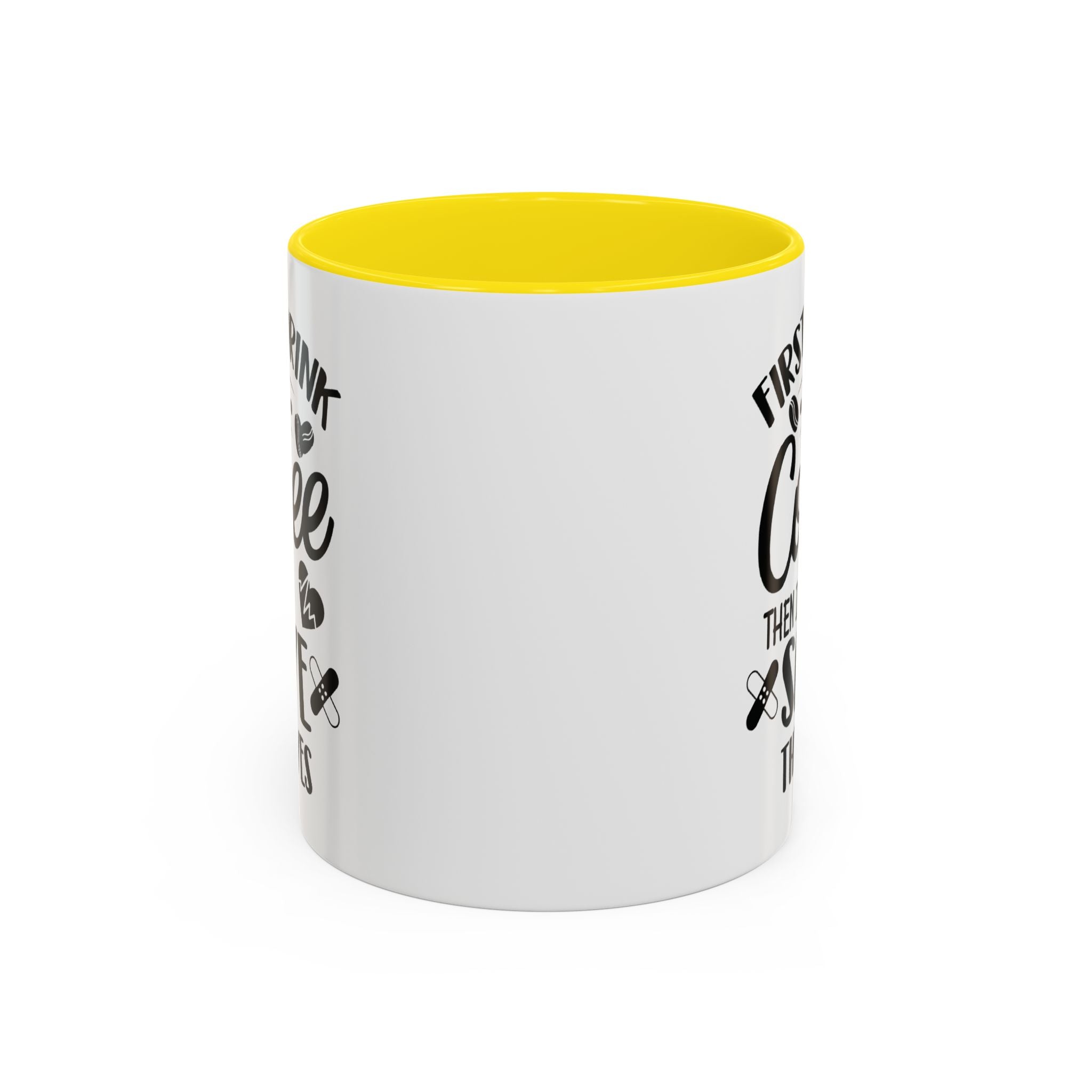 First I Drink the Coffee, Then I Save the Lives Mug