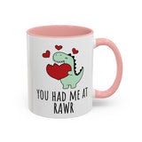 You Had Me at RAWR Coffee Mug