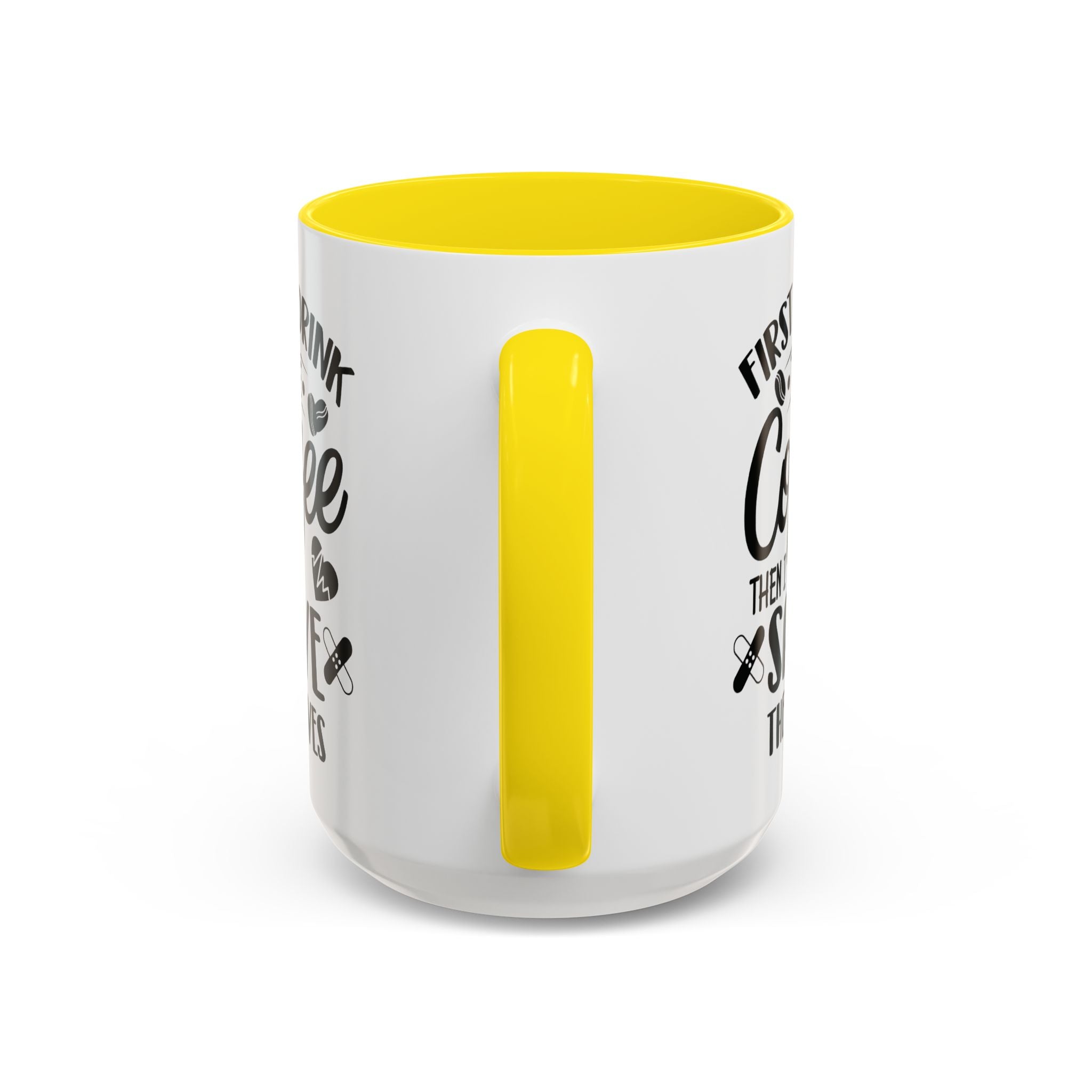 First I Drink the Coffee, Then I Save the Lives Mug