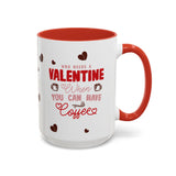 Who Needs a Valentine? Coffee Mug