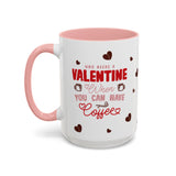 Who Needs a Valentine? Coffee Mug