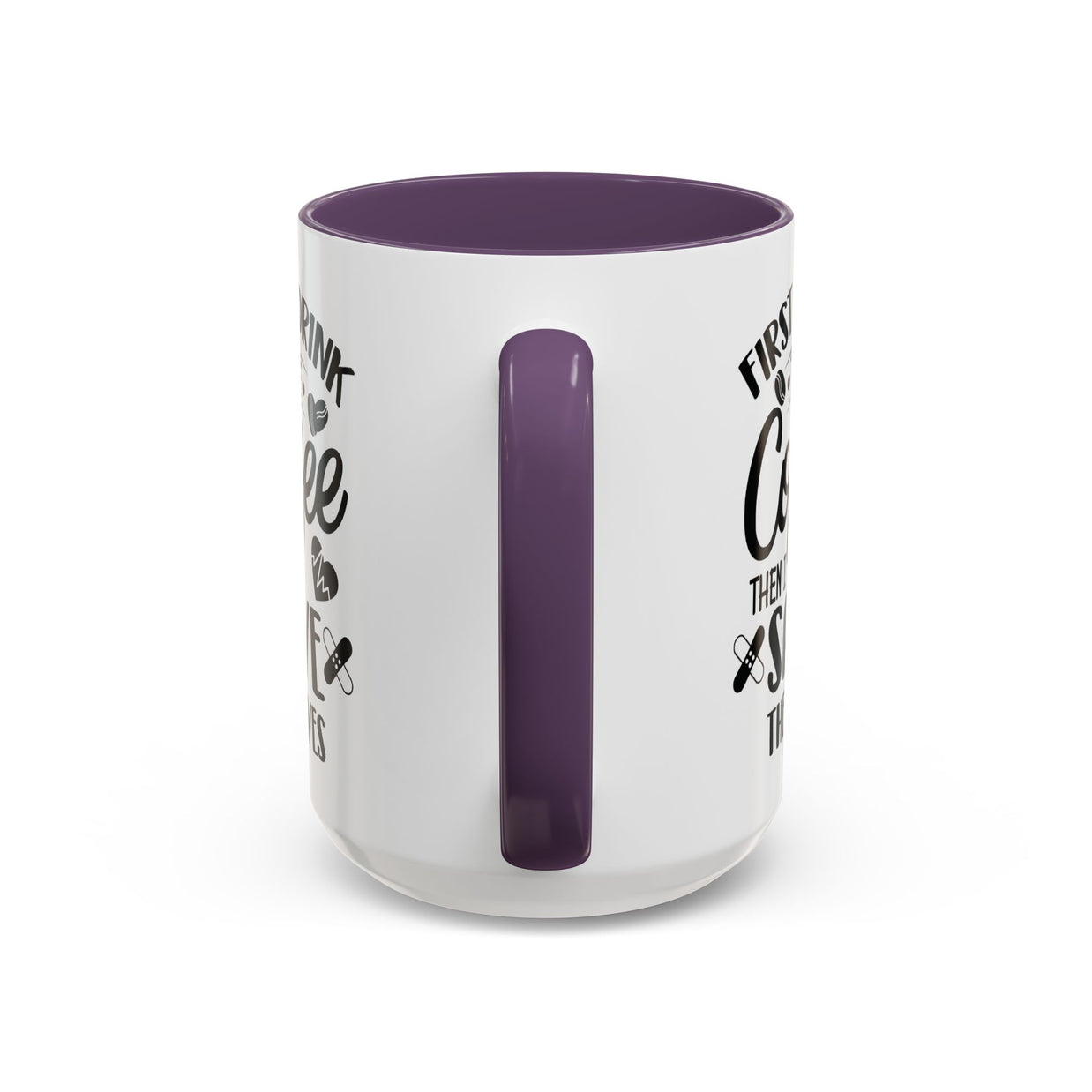 First I Drink the Coffee, Then I Save the Lives Mug