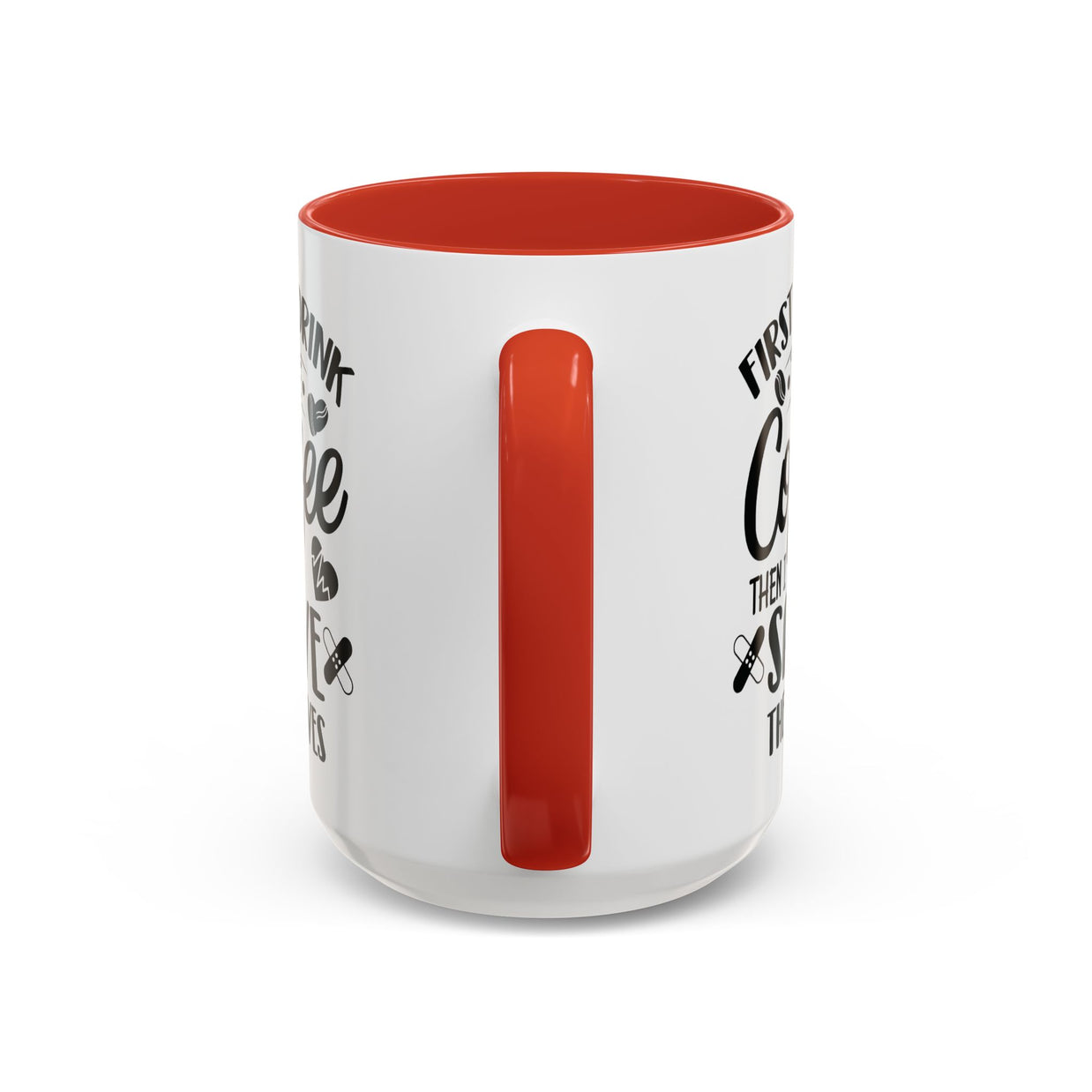 First I Drink the Coffee, Then I Save the Lives Mug