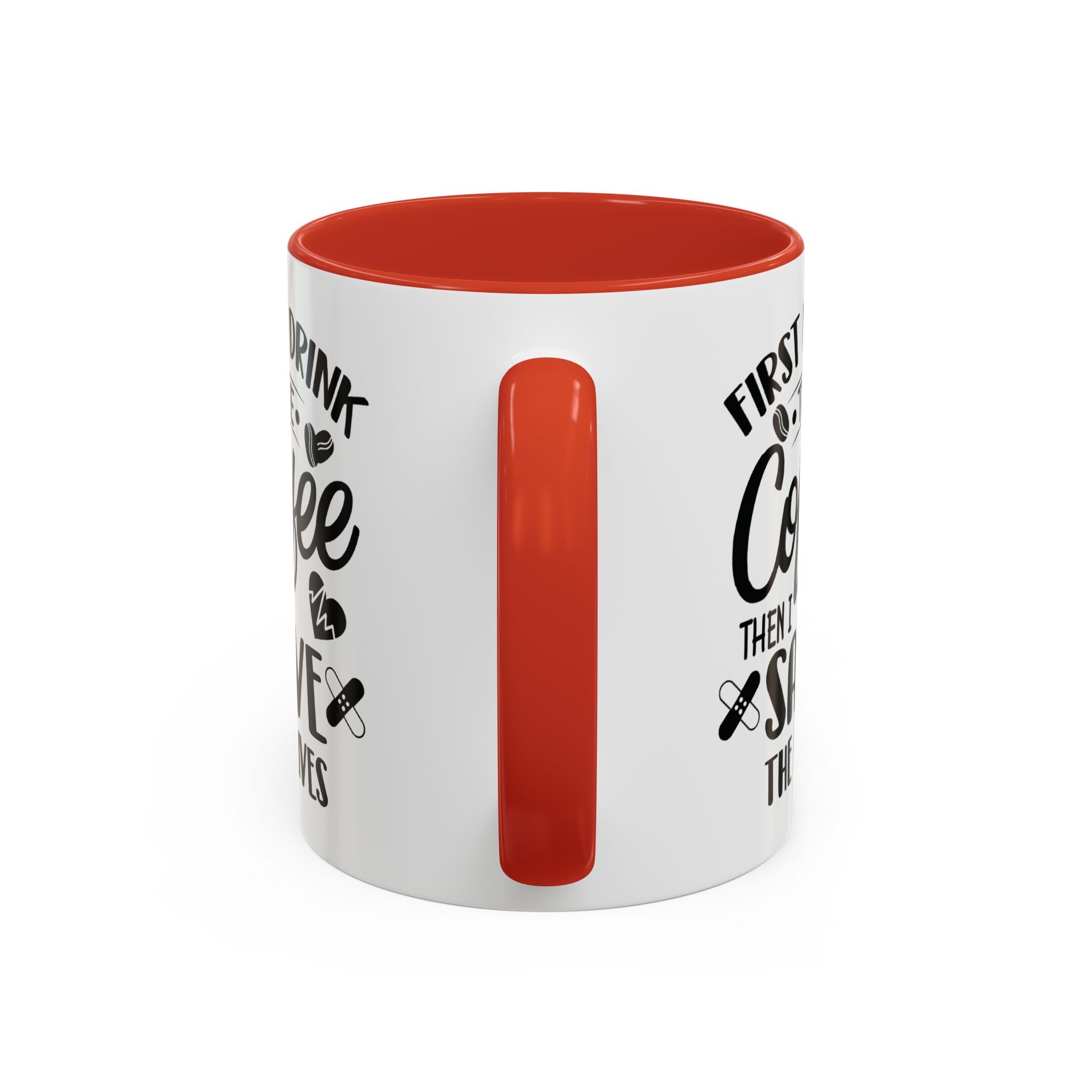 First I Drink the Coffee, Then I Save the Lives Mug