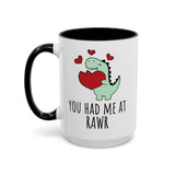 You Had Me at RAWR Coffee Mug