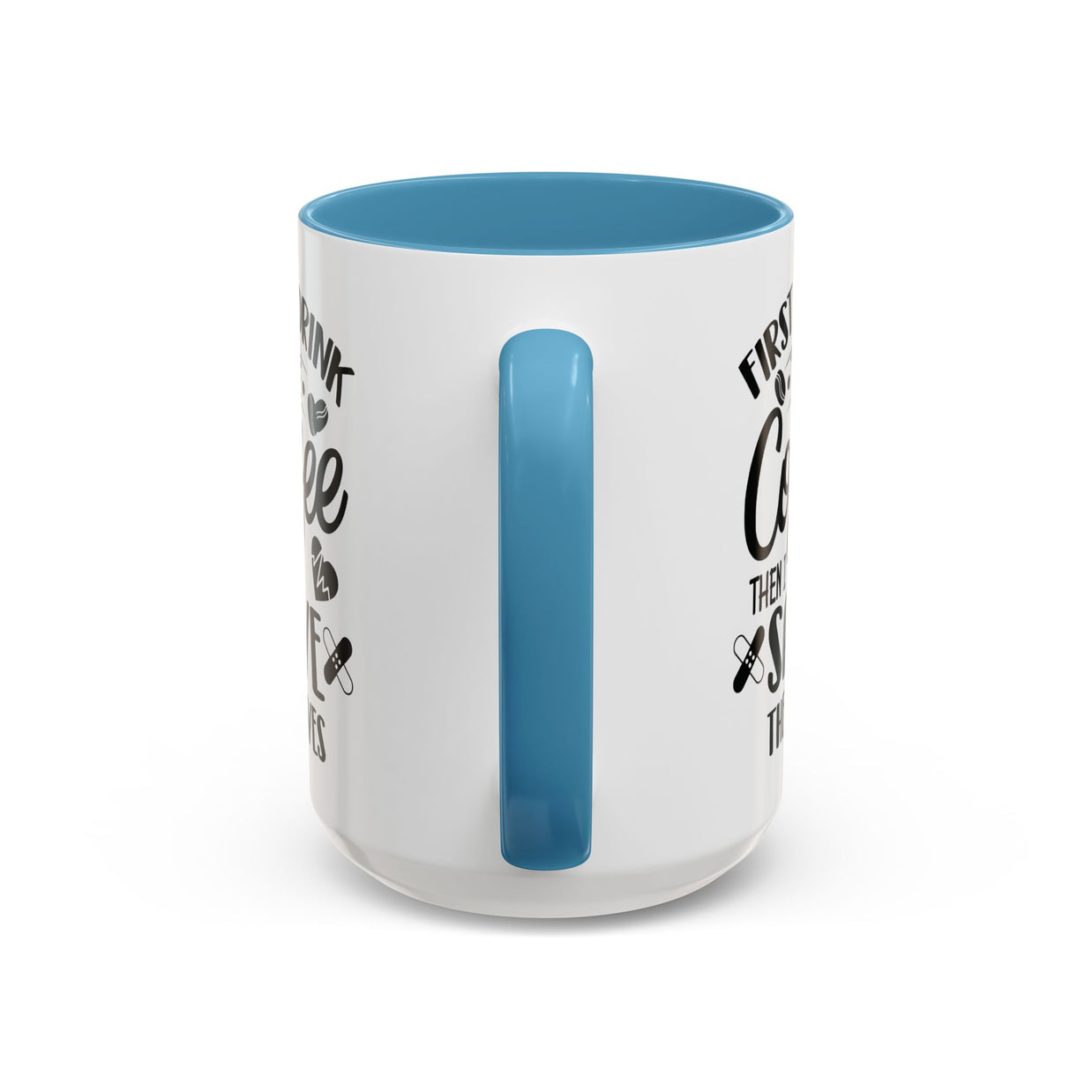 First I Drink the Coffee, Then I Save the Lives Mug