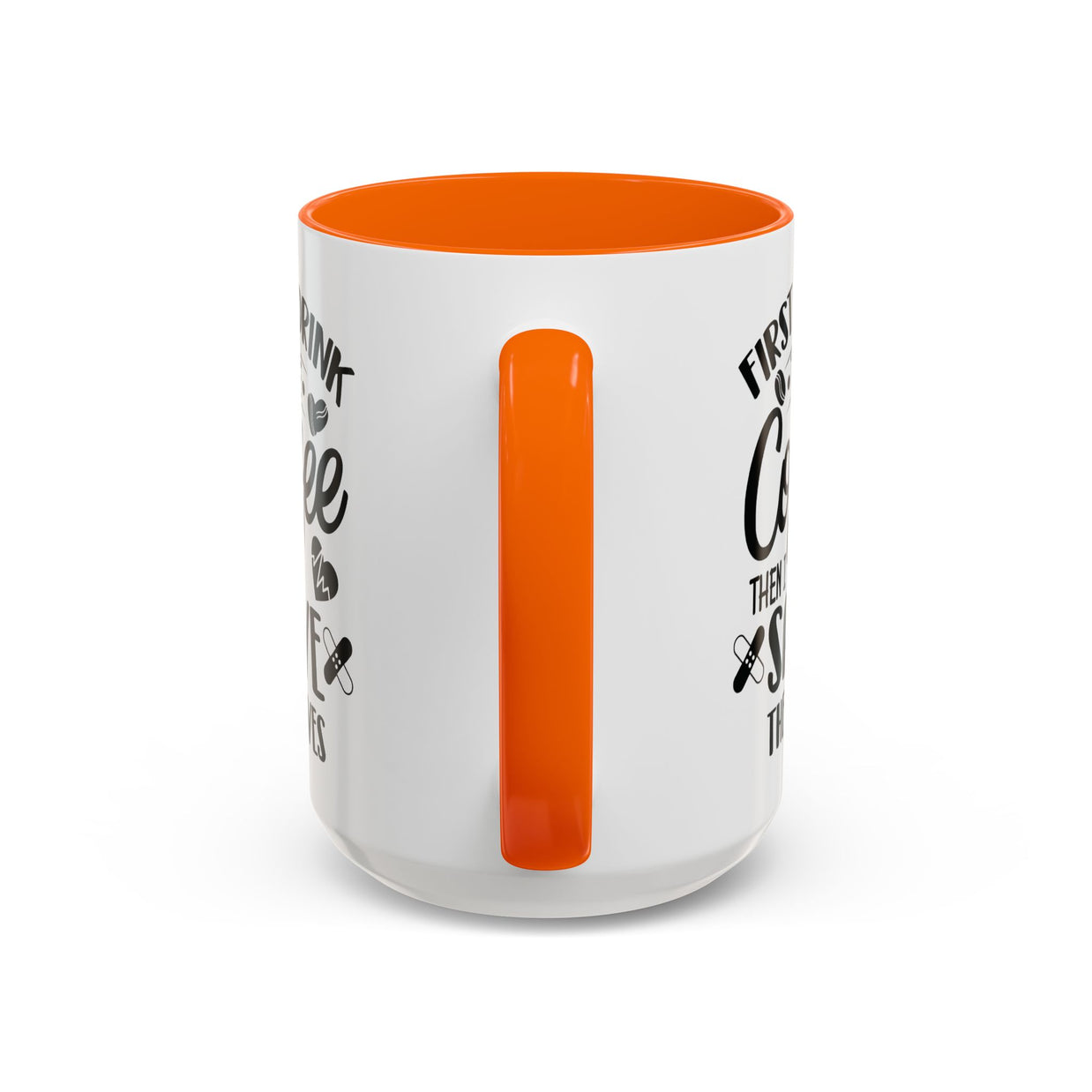 First I Drink the Coffee, Then I Save the Lives Mug