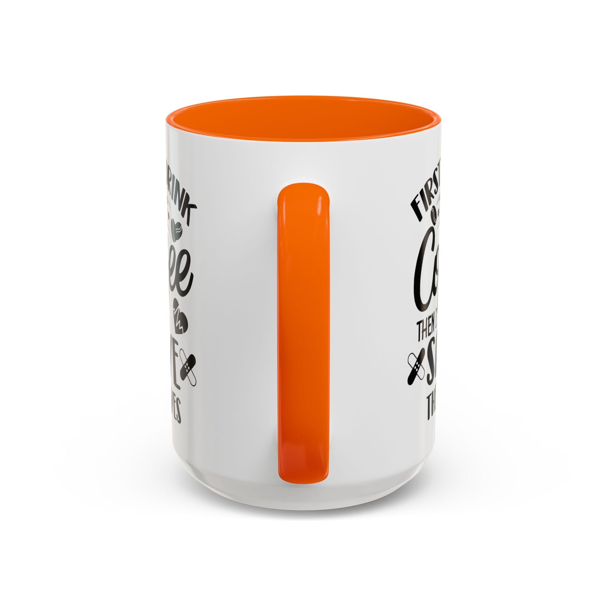 First I Drink the Coffee, Then I Save the Lives Mug