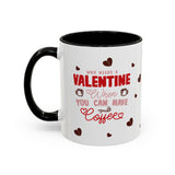 Who Needs a Valentine? Coffee Mug