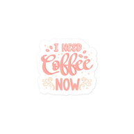 I Need Coffee Now Kiss Cut Sticker