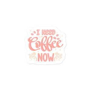 I Need Coffee Now Kiss Cut Sticker
