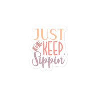 Just Keep Sippin' Kiss Cut Sticker