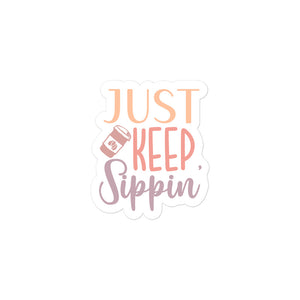 Just Keep Sippin' Kiss Cut Sticker
