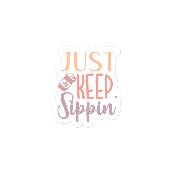 Just Keep Sippin' Kiss Cut Sticker