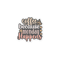 Monday Happens Kiss Cut Sticker - Gray